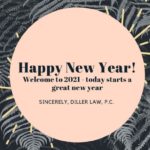 Happy New Year! Welcome to 2021. Today starts a great new year - Sincerely Diller Law, P.C.