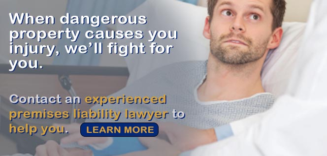 when dangerous property causes you injury, we will fight for you.